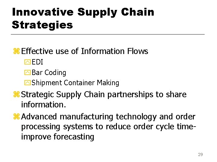 Innovative Supply Chain Strategies z Effective use of Information Flows y. EDI y. Bar