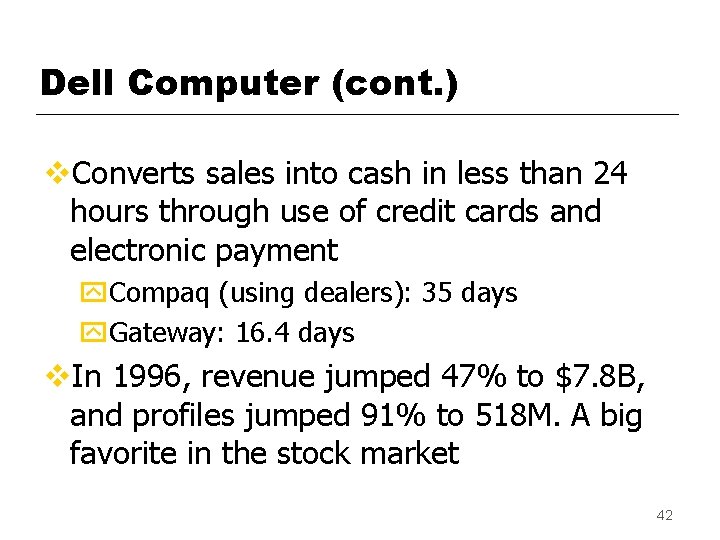 Dell Computer (cont. ) v. Converts sales into cash in less than 24 hours