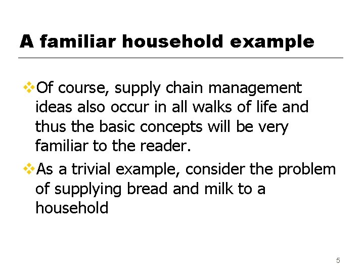 A familiar household example v. Of course, supply chain management ideas also occur in
