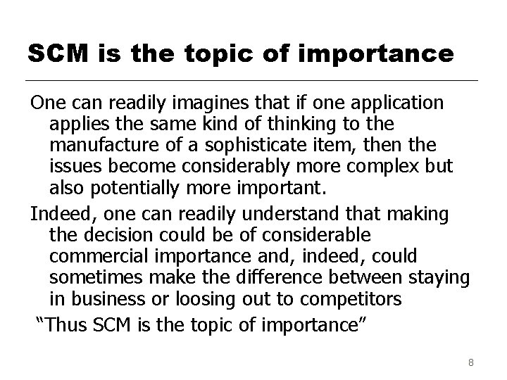 SCM is the topic of importance One can readily imagines that if one application