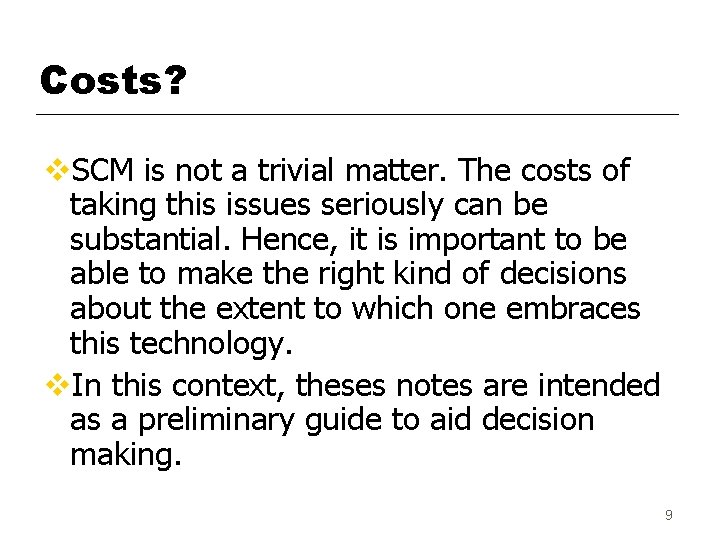 Costs? v. SCM is not a trivial matter. The costs of taking this issues