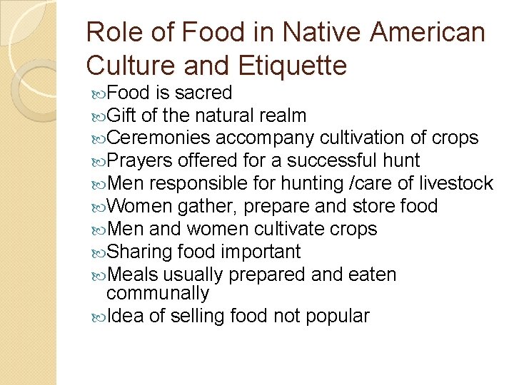 Role of Food in Native American Culture and Etiquette Food is sacred Gift of