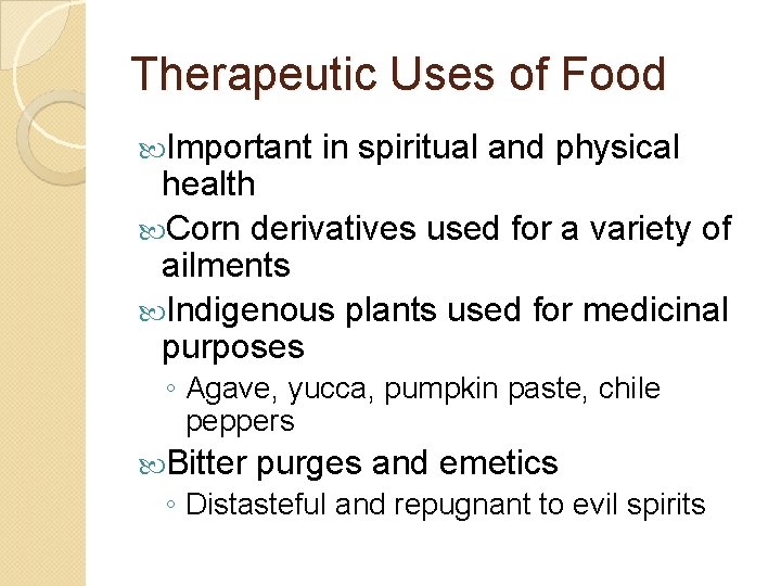 Therapeutic Uses of Food Important in spiritual and physical health Corn derivatives used for