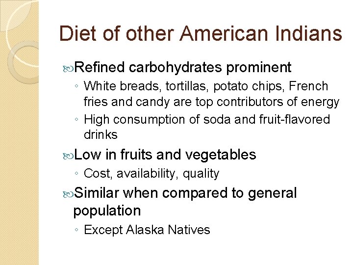 Diet of other American Indians Refined carbohydrates prominent ◦ White breads, tortillas, potato chips,