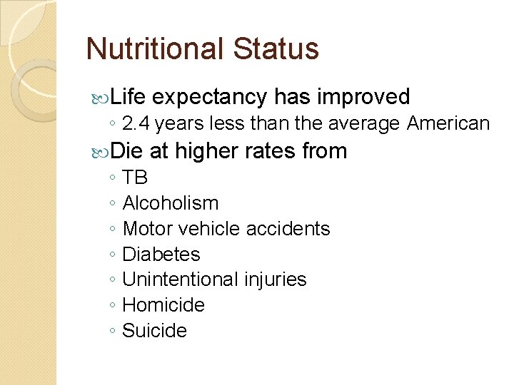 Nutritional Status Life expectancy has improved ◦ 2. 4 years less than the average