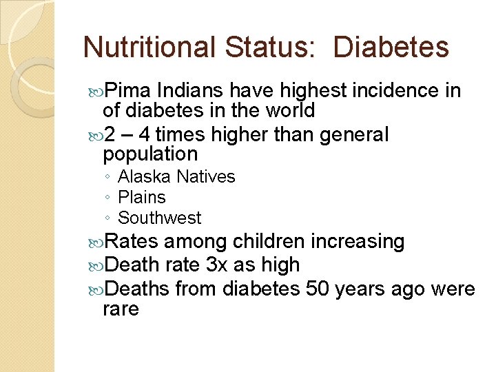 Nutritional Status: Diabetes Pima Indians have highest incidence in of diabetes in the world