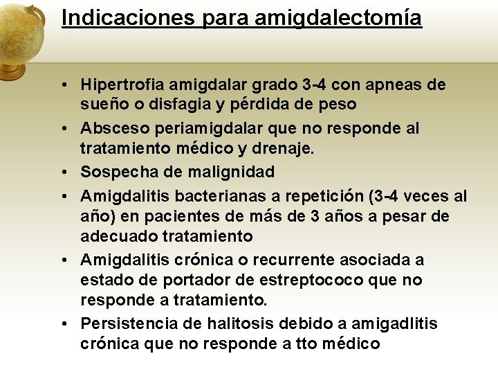 Indicaciones para amigdalectomía • Hipertrofia amigdalar grado 3 -4 con apneas de sueño o
