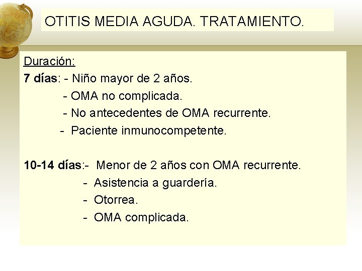 OTITIS MEDIA AGUDA. TRATAMIENTO. Duración: 7 días: - Niño mayor de 2 años. -