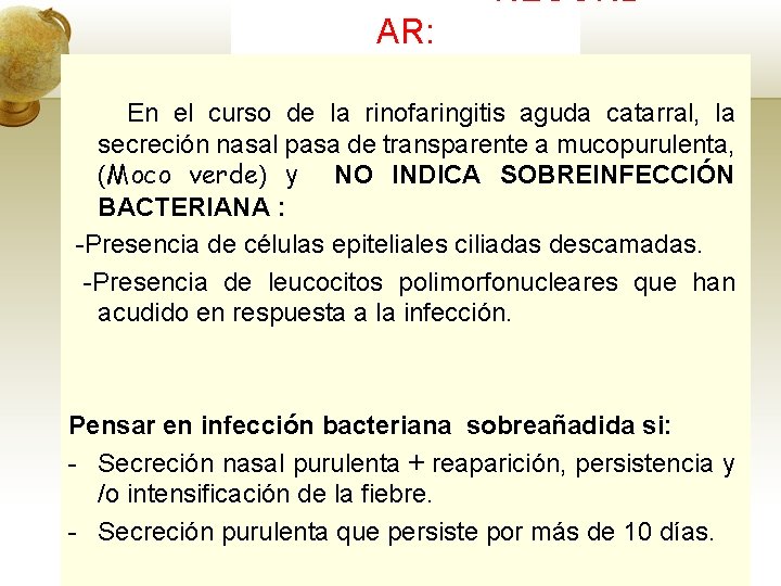 RECORD AR: En el curso de la rinofaringitis aguda catarral, la secreción nasal pasa