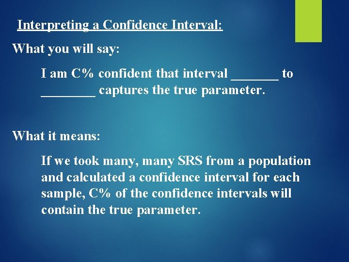 Interpreting a Confidence Interval: What you will say: I am C% confident that interval