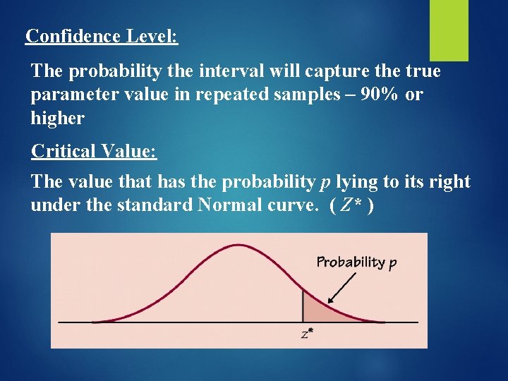 Confidence Level: The probability the interval will capture the true parameter value in repeated