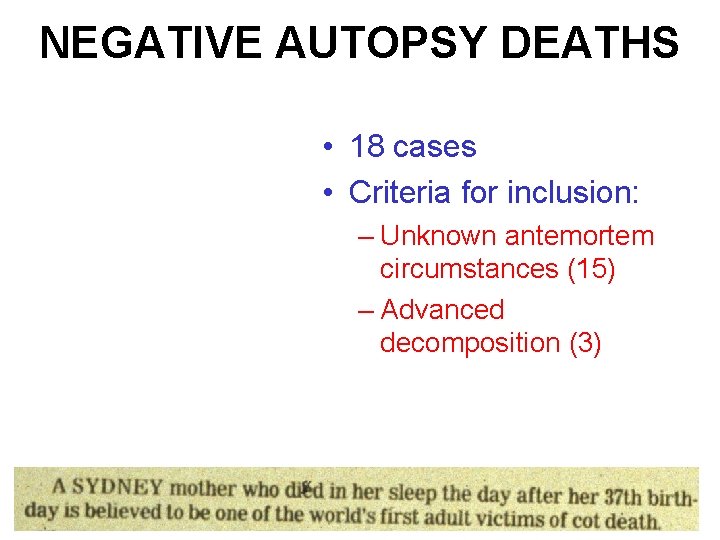 NEGATIVE AUTOPSY DEATHS • 18 cases • Criteria for inclusion: – Unknown antemortem circumstances