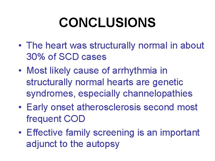 CONCLUSIONS • The heart was structurally normal in about 30% of SCD cases •