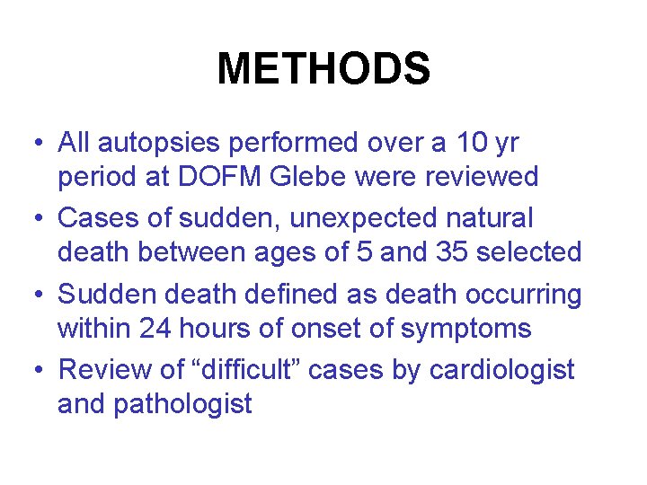 METHODS • All autopsies performed over a 10 yr period at DOFM Glebe were
