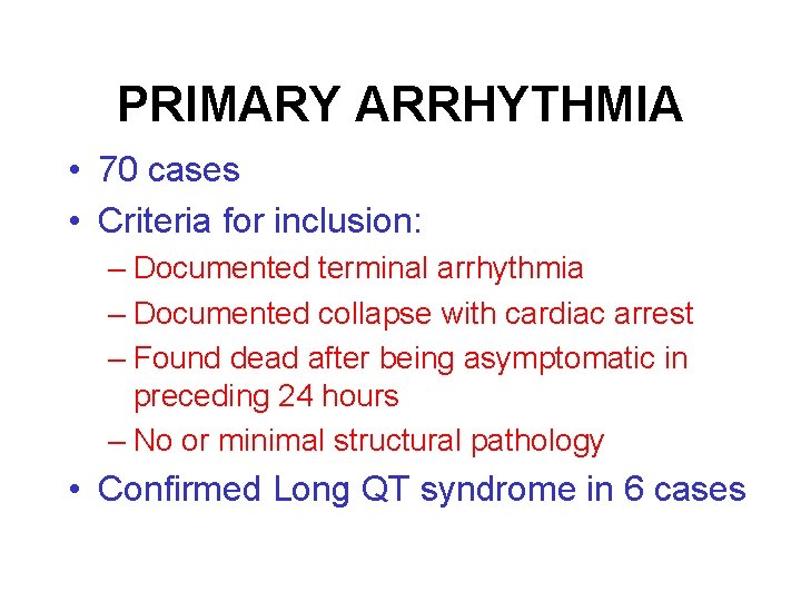 PRIMARY ARRHYTHMIA • 70 cases • Criteria for inclusion: – Documented terminal arrhythmia –