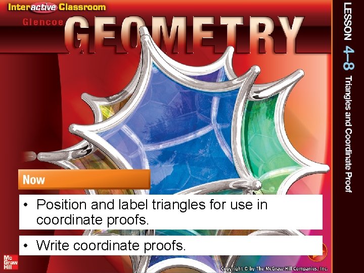  • Position and label triangles for use in coordinate proofs. • Write coordinate