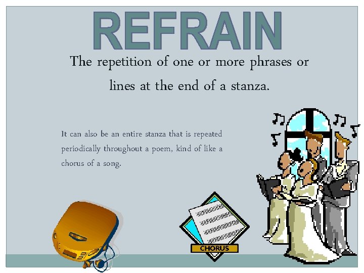 The repetition of one or more phrases or lines at the end of a