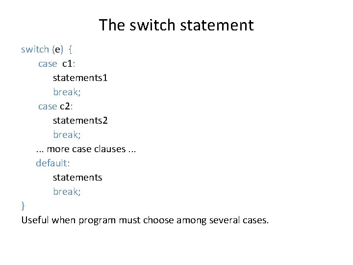 The switch statement switch (e) { case c 1: statements 1 break; case c