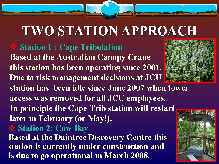 TWO STATION APPROACH v Station 1 : Cape Tribulation Based at the Australian Canopy TWO STATION APPROACH v Station 1 : Cape Tribulation Based at the Australian Canopy