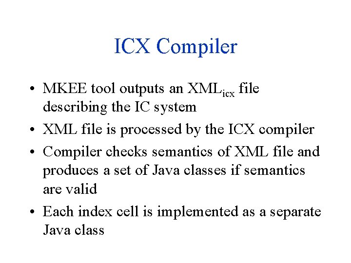 ICX Compiler • MKEE tool outputs an XMLicx file describing the IC system •