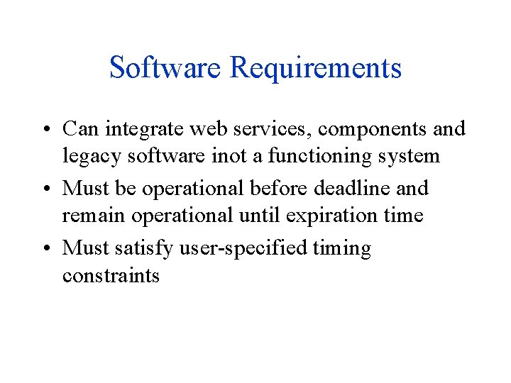 Software Requirements • Can integrate web services, components and legacy software inot a functioning