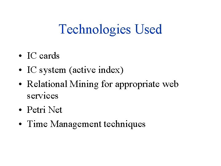 Technologies Used • IC cards • IC system (active index) • Relational Mining for