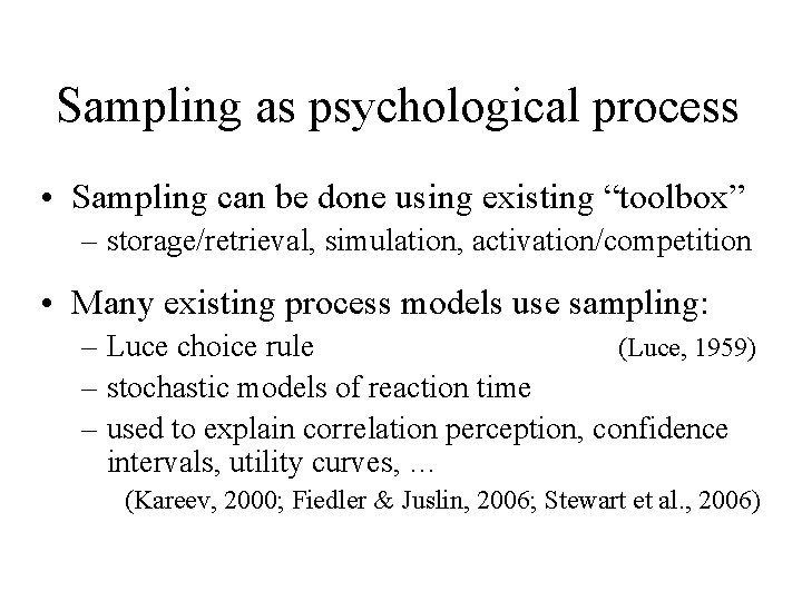 Sampling as psychological process • Sampling can be done using existing “toolbox” – storage/retrieval,