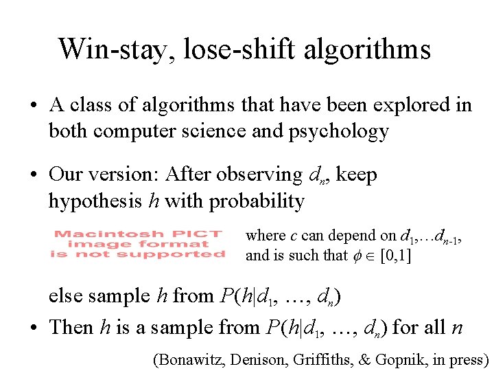 Win-stay, lose-shift algorithms • A class of algorithms that have been explored in both