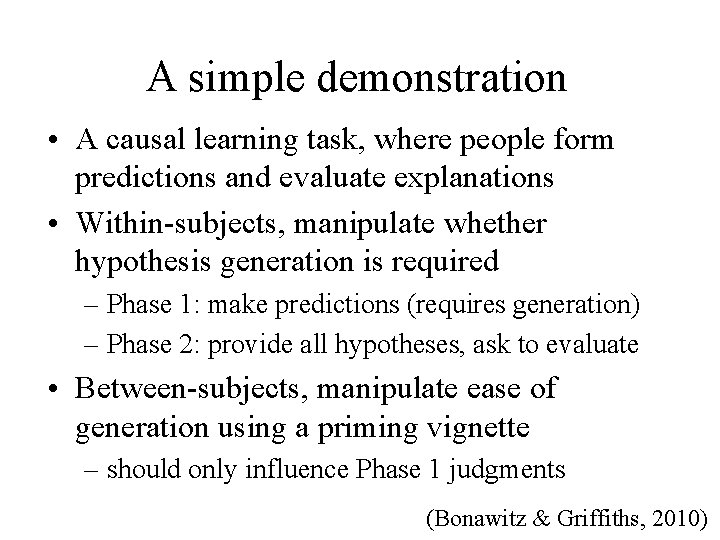 A simple demonstration • A causal learning task, where people form predictions and evaluate