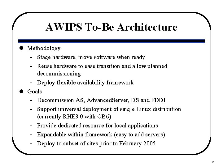 AWIPS To-Be Architecture l Methodology - Stage hardware, move software when ready - Reuse