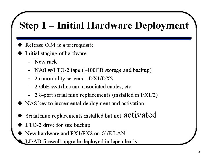 Step 1 – Initial Hardware Deployment l Release OB 4 is a prerequisite l