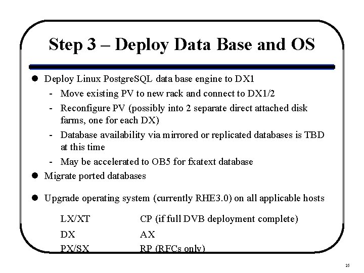 Step 3 – Deploy Data Base and OS l Deploy Linux Postgre. SQL data