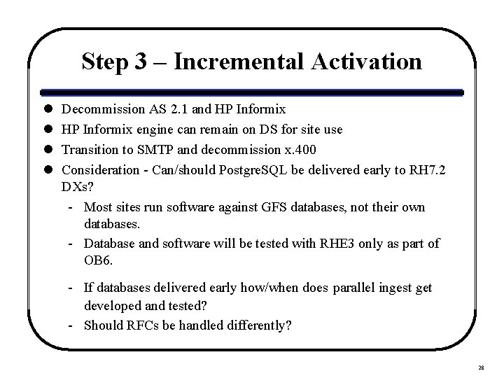 Step 3 – Incremental Activation l l Decommission AS 2. 1 and HP Informix
