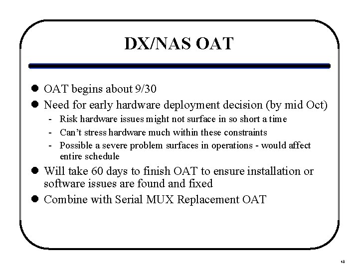 DX/NAS OAT l OAT begins about 9/30 l Need for early hardware deployment decision