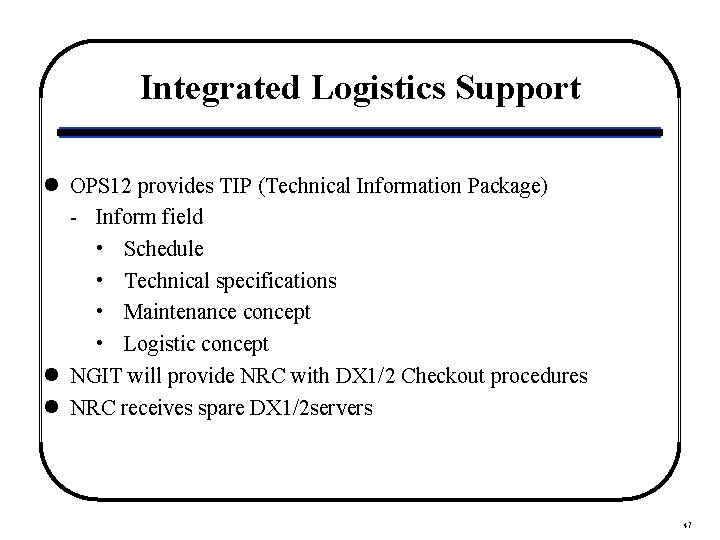 Integrated Logistics Support l OPS 12 provides TIP (Technical Information Package) - Inform field