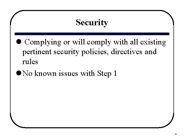 Security l Complying or will comply with all existing pertinent security policies, directives and
