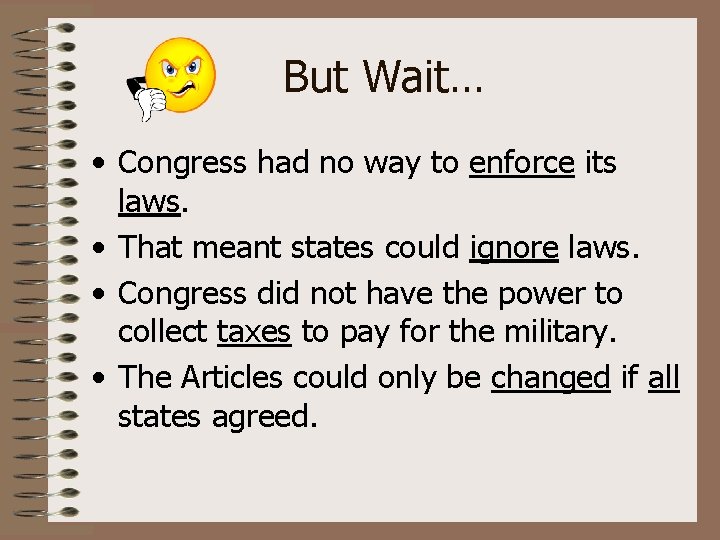 But Wait… • Congress had no way to enforce its laws. • That meant