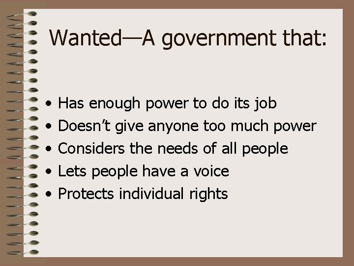 Wanted—A government that: • • • Has enough power to do its job Doesn’t