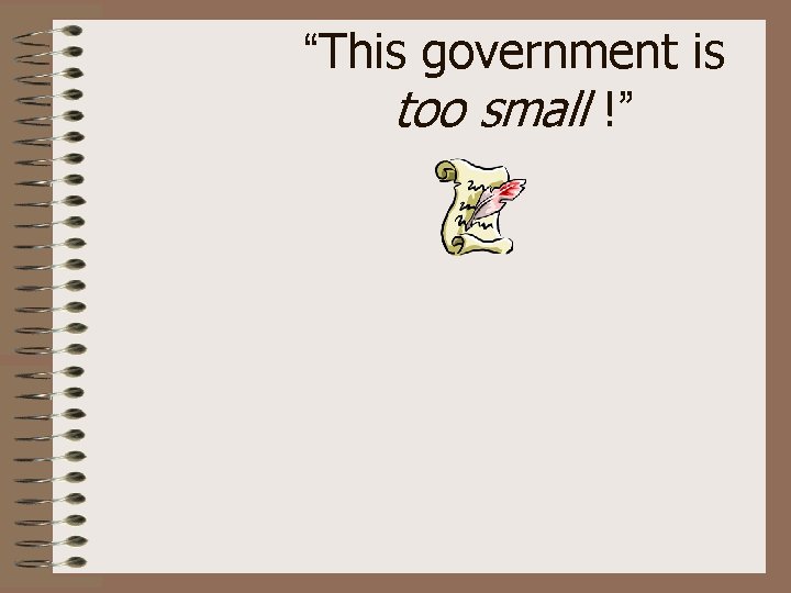 “This government is too small !” 