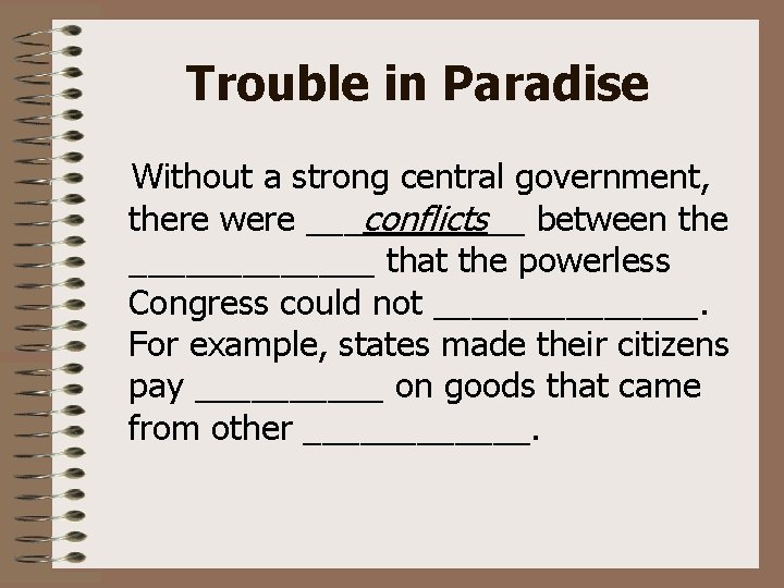 Trouble in Paradise Without a strong central government, there were ___conflicts__ between the _______