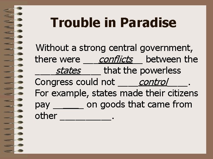 Trouble in Paradise Without a strong central government, there were ___conflicts__ between the ____states____