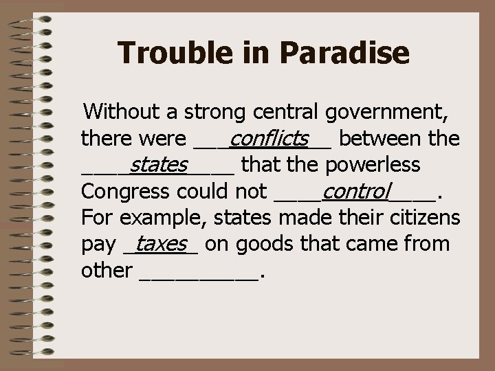 Trouble in Paradise Without a strong central government, there were ___conflicts__ between the ____states____