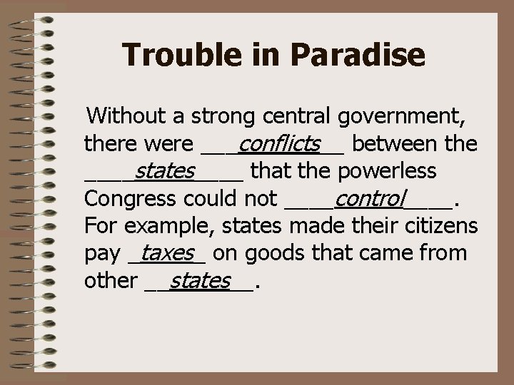 Trouble in Paradise Without a strong central government, there were ___conflicts__ between the ____states____