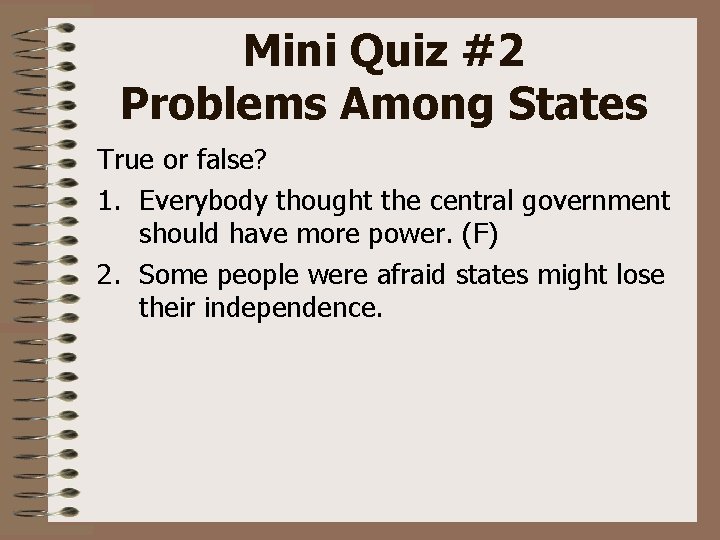 Mini Quiz #2 Problems Among States True or false? 1. Everybody thought the central