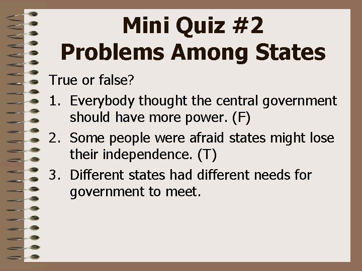 Mini Quiz #2 Problems Among States True or false? 1. Everybody thought the central