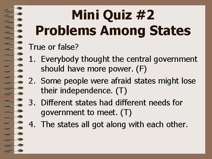 Mini Quiz #2 Problems Among States True or false? 1. Everybody thought the central