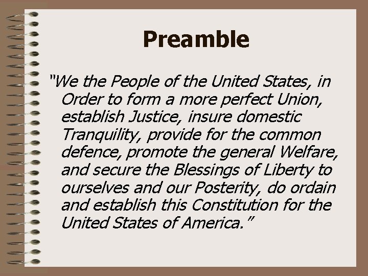 Preamble “We the People of the United States, in Order to form a more