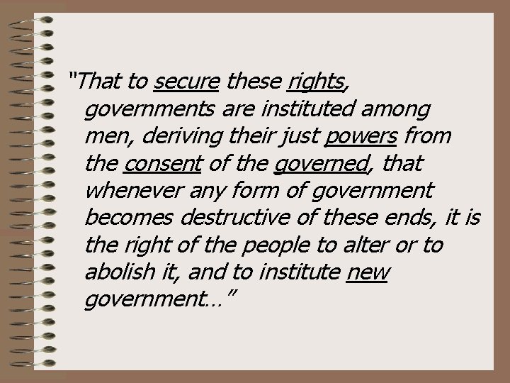 “That to secure these rights, governments are instituted among men, deriving their just powers