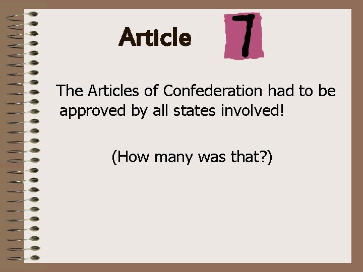 Article The Articles of Confederation had to be approved by all states involved! (How