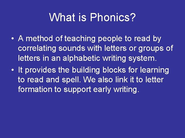 What is Phonics? • A method of teaching people to read by correlating sounds